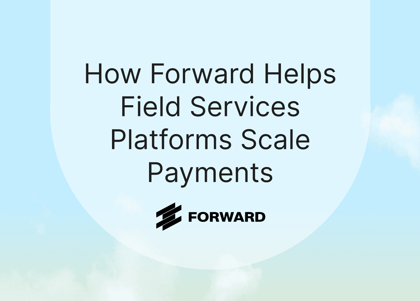 How Forward Helps Field Services Platforms Scale Payments thumbnail